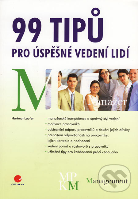 Kniha: 99 tipů pro úspěšné vedení lidí (Hartmut Laufer). Grada, 2008 Kniha: 99 tipů pro úspěšné vedení lidí (Hartmut Laufer). Grada, 2008