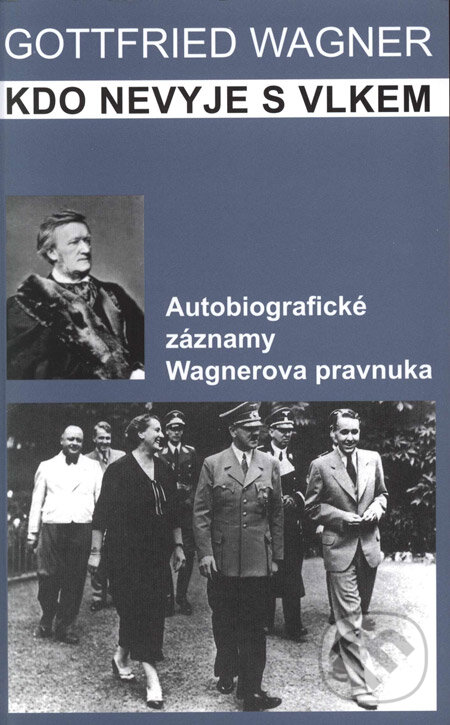 Kniha: Kdo nevyje s vlkem (Gottfried Wagner). Barrister & Principal, 2006 Kniha: Kdo nevyje s vlkem (Gottfried Wagner). Barrister & Principal, 2006