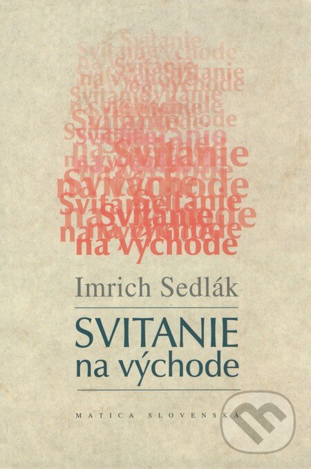 Kniha: Svitanie na východe (Imrich Sedlák). Matica slovenská, 2008 Kniha: Svitanie na východe (Imrich Sedlák). Matica slovenská, 2008
