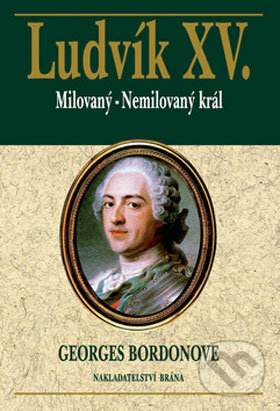 Kniha: Ludvík XV. (Georges Bordonove). Brána, 2006 Kniha: Ludvík XV. (Georges Bordonove). Brána, 2006