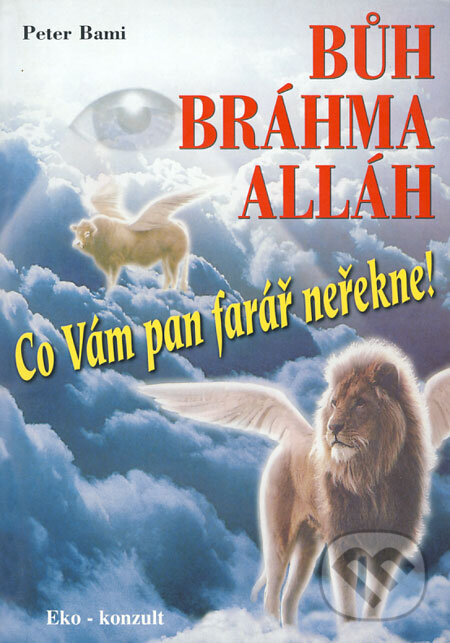 Kniha: Bůh Bráhma Alláh (Peter Bami). Eko-konzult, 1999 Kniha: Bůh Bráhma Alláh (Peter Bami). Eko-konzult, 1999