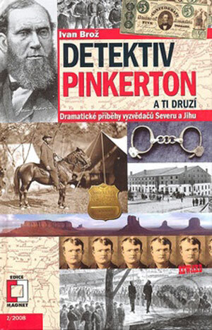 Kniha: Detektiv Pinkerton a Ti druzí (Ivan Brož). Epocha, 2008 Kniha: Detektiv Pinkerton a Ti druzí (Ivan Brož). Epocha, 2008