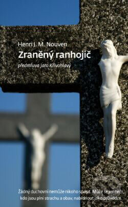 Kniha: Zraněný ranhojič (Henri J. M. Nouwen). Návrat domů, 2008 Kniha: Zraněný ranhojič (Henri J. M. Nouwen). Návrat domů, 2008