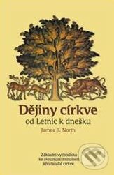 Kniha: Dějiny církve od letnic k dnešku (James B. North). Návrat domů, 2000 Kniha: Dějiny církve od letnic k dnešku (James B. North). Návrat domů, 2000