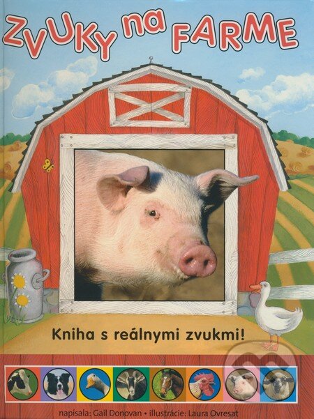 Kniha: Zvuky na farme (Gail Donovan). Svojtka&Co., 2008 Kniha: Zvuky na farme (Gail Donovan). Svojtka&Co., 2008