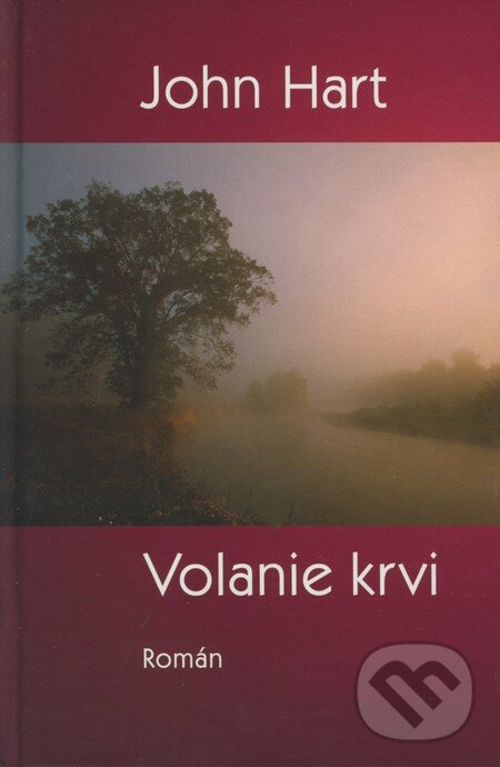 Kniha: Volanie krvi (John Hart). Slovenský spisovateľ, 2008 Kniha: Volanie krvi (John Hart). Slovenský spisovateľ, 2008