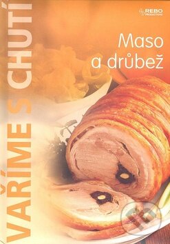 Kniha: Maso a drůbež (Rebo). Rebo, 2008 Kniha: Maso a drůbež (Rebo). Rebo, 2008