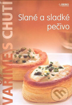 Kniha: Slané a sladké pečivo (Rebo). Rebo, 2008 Kniha: Slané a sladké pečivo (Rebo). Rebo, 2008