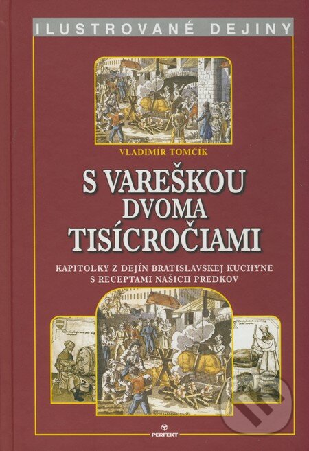 Kniha: S vareškou dvoma tisícročiami (Vladimír Tomčík). Perfekt, 2008 Kniha: S vareškou dvoma tisícročiami (Vladimír Tomčík). Perfekt, 2008