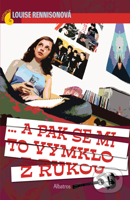 Kniha: …a pak se mi to vymklo z rukou (Louise Rennisonová). Albatros CZ, 2008 Kniha: …a pak se mi to vymklo z rukou (Louise Rennisonová). Albatros CZ, 2008