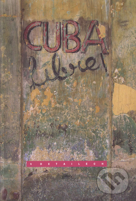 Kniha: Cuba v detailech (Michal Cihlář a Veronika Richterová). Gallery, 2005 Kniha: Cuba v detailech (Michal Cihlář a Veronika Richterová). Gallery, 2005