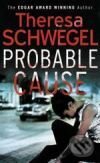 Kniha: Probable Cause (Theresa Schwegel). Quercus, 2008 Kniha: Probable Cause (Theresa Schwegel). Quercus, 2008