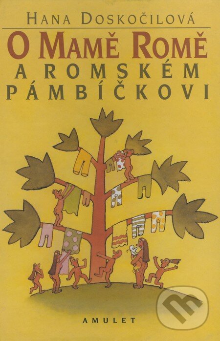 Kniha: O mamě Romě a romském pámbičkovi (Hana Doskočilová). Ateliér Amulet, 2001 Kniha: O mamě Romě a romském pámbičkovi (Hana Doskočilová). Ateliér Amulet, 2001