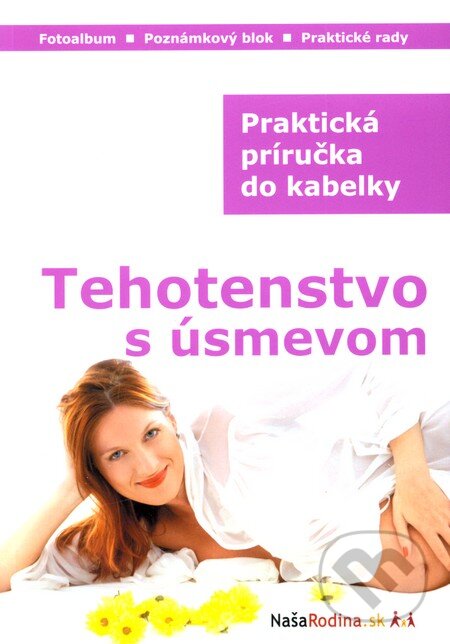 Kniha: Tehotenstvo s úsmevom (Soňa Rebrová). BESTSELLER, 2008 Kniha: Tehotenstvo s úsmevom (Soňa Rebrová). BESTSELLER, 2008