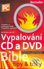 Kniha: Bible - Vypalování CD a DVD (Petr Broža a kolektiv). Books4you, 2008 Kniha: Bible - Vypalování CD a DVD (Petr Broža a kolektiv). Books4you, 2008