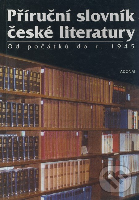 Kniha: Příruční slovník české literatury (Otakar Chaloupka). Adonai, 2001 Kniha: Příruční slovník české literatury (Otakar Chaloupka). Adonai, 2001