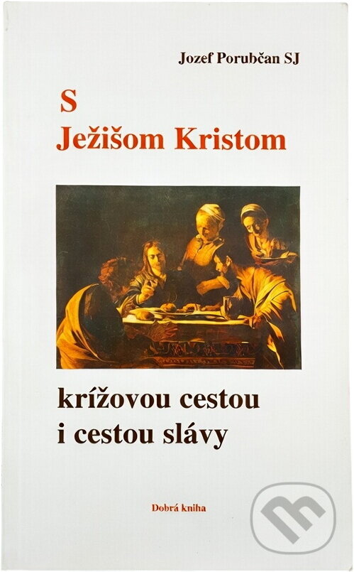 Kniha: S Ježišom Kristom (Jozef Porubčan). , 1994 Kniha: S Ježišom Kristom (Jozef Porubčan). , 1994