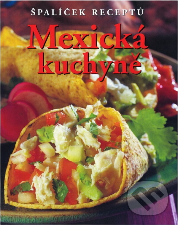 Kniha: Mexická kuchyně (Spielerová a Marlena Spielerová). Slovart, 2006 Kniha: Mexická kuchyně (Spielerová a Marlena Spielerová). Slovart, 2006