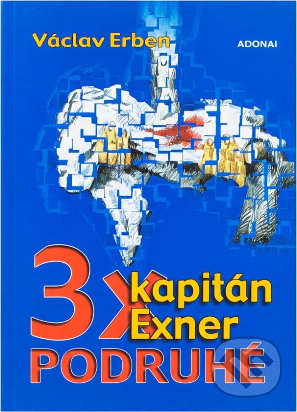 Kniha: 3x kapitán Exner podruhé (Václav Erben). , 2001 Kniha: 3x kapitán Exner podruhé (Václav Erben). , 2001
