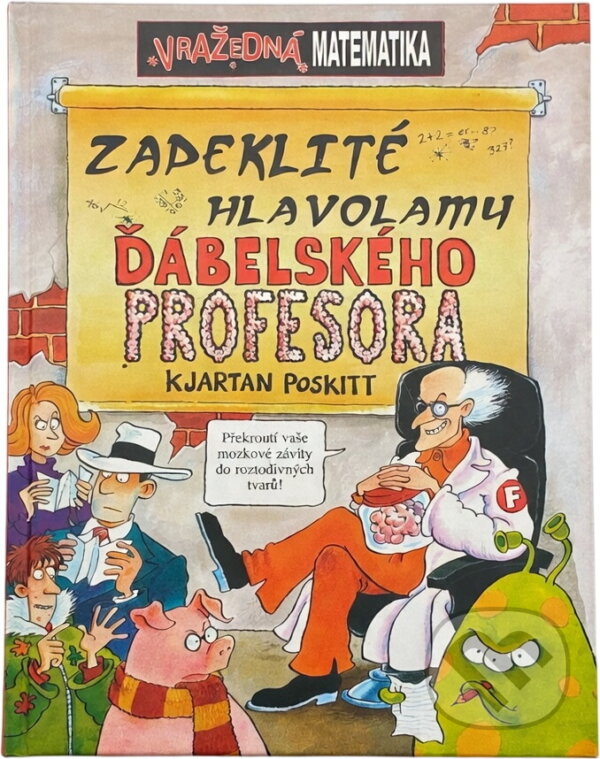 Kniha: Zapeklité hlavolamy ďábelského profesora (Kjartan Poskitt). , 2007 Kniha: Zapeklité hlavolamy ďábelského profesora (Kjartan Poskitt). , 2007