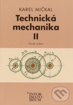 Kniha: Technická mechanika II (Karel Mičkal). Informatorium, 2010 Kniha: Technická mechanika II (Karel Mičkal). Informatorium, 2010