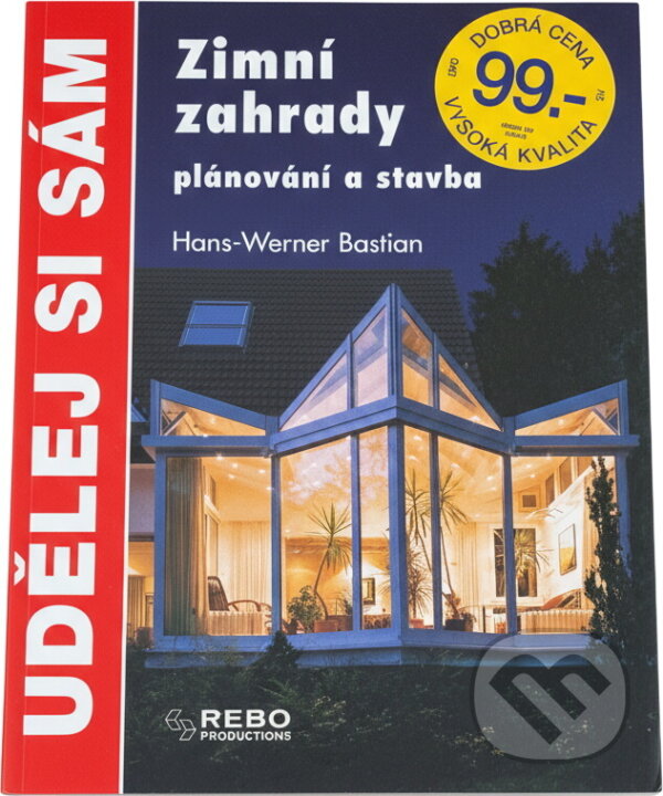 Kniha: Zimní záhrady plánovaní a stavba (Hans-Werner Bastian). Rebo Kniha: Zimní záhrady plánovaní a stavba (Hans-Werner Bastian). Rebo