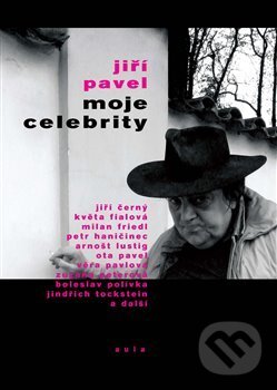 Kniha: Moje celebrity (Jiří Pavel). Aula, 2014 Kniha: Moje celebrity (Jiří Pavel). Aula, 2014