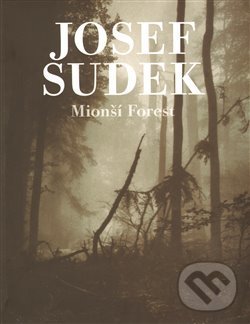 Kniha: Mionší Forest (Josef Sudek). Torst, 2009 Kniha: Mionší Forest (Josef Sudek). Torst, 2009
