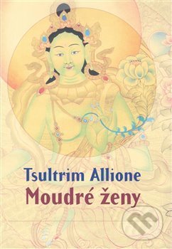 Kniha: Moudré ženy (Tsultrim Allione). One Woman Press, 2015 Kniha: Moudré ženy (Tsultrim Allione). One Woman Press, 2015