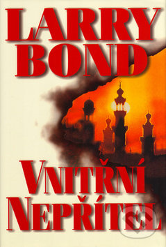 Kniha: Vnitřní nepřítel (Larry Bond). BB/art, 2003 Kniha: Vnitřní nepřítel (Larry Bond). BB/art, 2003