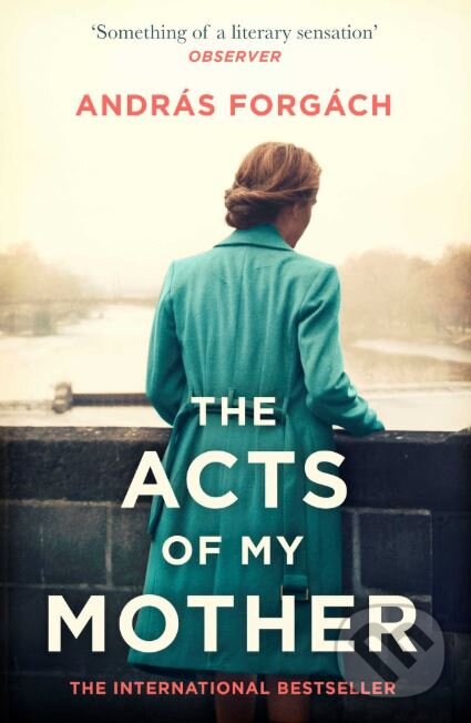 Kniha: The Acts of My Mother (Andras Forgach). Scribner, 2019 Kniha: The Acts of My Mother (Andras Forgach). Scribner, 2019