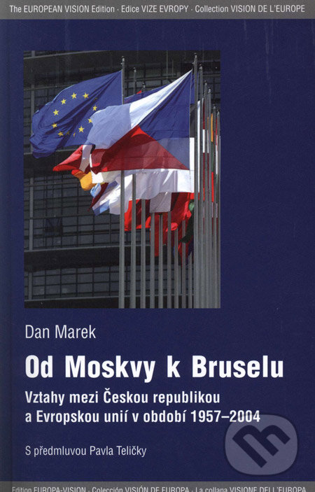 Kniha: Od Moskvy k Bruselu (Dan Marek). Barrister & Principal, 2006 Kniha: Od Moskvy k Bruselu (Dan Marek). Barrister & Principal, 2006