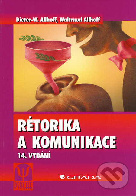 Kniha: Rétorika a komunikace (Dieter–W. Allhoff a Waltraud Allhoff). Grada, 2008 Kniha: Rétorika a komunikace (Dieter–W. Allhoff a Waltraud Allhoff). Grada, 2008