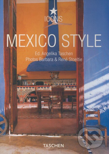 Kniha: Mexico style (Angelika Taschen). Taschen, 2008 Kniha: Mexico style (Angelika Taschen). Taschen, 2008