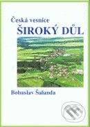 Kniha: Česká vesnice Široký Důl (Bohuslav Šalanda). Nezávislé centrum pro studium politiky, 2008 Kniha: Česká vesnice Široký Důl (Bohuslav Šalanda). Nezávislé centrum pro studium politiky, 2008