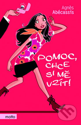 Kniha: Pomoc, chce si mě vzít! (Agnes Abécassis). Motto, 2008 Kniha: Pomoc, chce si mě vzít! (Agnes Abécassis). Motto, 2008