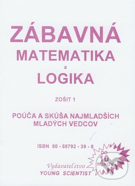 Kniha: Zábavná matematika a logika 1 (Iveta Olejárová a Marián Olejár). Young Scientist, 2008 Kniha: Zábavná matematika a logika 1 (Iveta Olejárová a Marián Olejár). Young Scientist, 2008