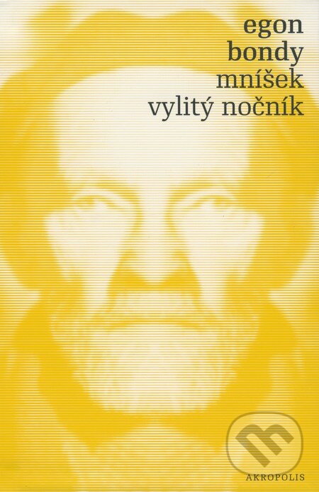 Kniha: Mníšek, Vylitý nočník (Egon Bondy). Akropolis, 2008 Kniha: Mníšek, Vylitý nočník (Egon Bondy). Akropolis, 2008