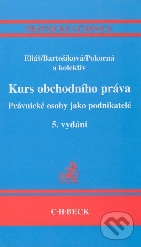 Kniha: Kurs obchodního práva - Právnické osoby jako podnikatelé (Jarmila Pokorná, Karel Eliáš a Miroslava Bartošíková). C. H. Beck, 2005 Kniha: Kurs obchodního práva - Právnické osoby jako podnikatelé (Jarmila Pokorná, Karel Eliáš a Miroslava Bartošíková). C. H. Beck, 2005