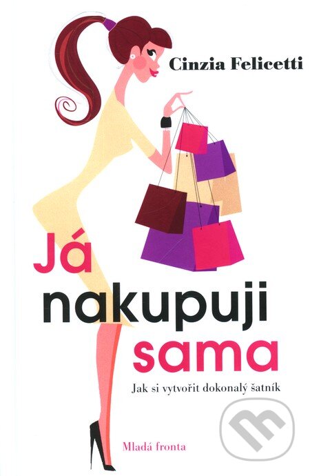 Kniha: Já nakupuji sama (Cinzia Felicetti). Mladá fronta, 2008 Kniha: Já nakupuji sama (Cinzia Felicetti). Mladá fronta, 2008