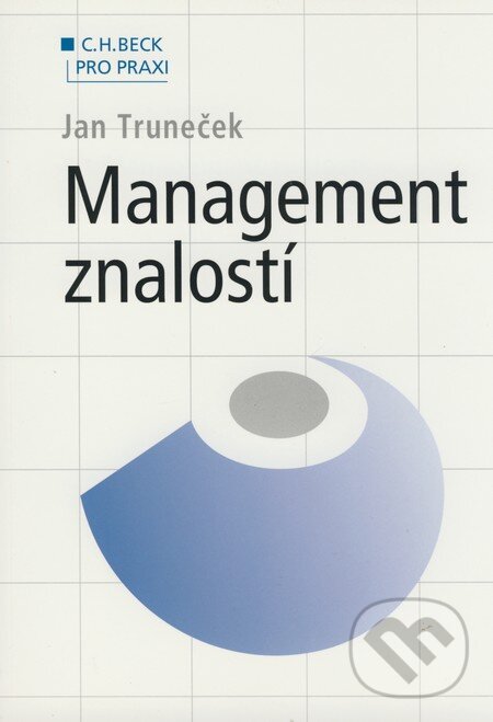 Kniha: Management znalostí (Jan Truneček). C. H. Beck, 2004 Kniha: Management znalostí (Jan Truneček). C. H. Beck, 2004