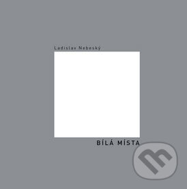 Kniha: Bílá místa (Ladislav Nebeský). Dybbuk Kniha: Bílá místa (Ladislav Nebeský). Dybbuk
