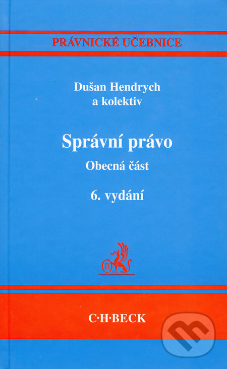 Správní právo - Obecná část - Dušan Hendrych a kol., C. H. Beck, 2006