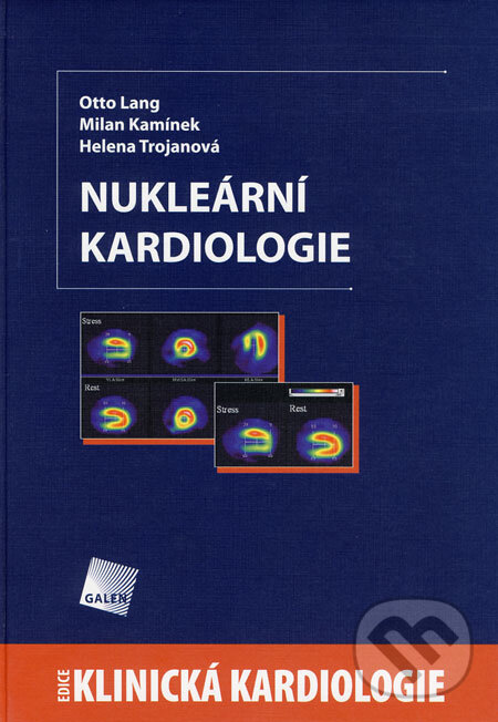 Kniha: Nukleární kardiologie (Helena Trojanová, Milan Kamínek a Otto Lang). Galén, 2008 Kniha: Nukleární kardiologie (Helena Trojanová, Milan Kamínek a Otto Lang). Galén, 2008