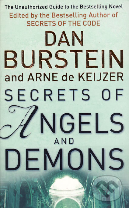 Kniha: Secrets of Angels & Demons (Arne de Keijzer a Dan Burstein). Orion, 2005 Kniha: Secrets of Angels & Demons (Arne de Keijzer a Dan Burstein). Orion, 2005