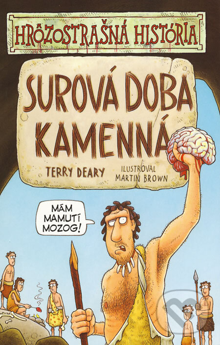 Kniha: Surová doba kamenná (Terry Deary). Slovart, 2008 Kniha: Surová doba kamenná (Terry Deary). Slovart, 2008