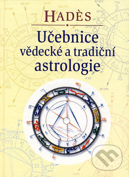 Kniha: Učebnice vědecké a tradiční astrologie (Hadés). Dobra, 2006 Kniha: Učebnice vědecké a tradiční astrologie (Hadés). Dobra, 2006