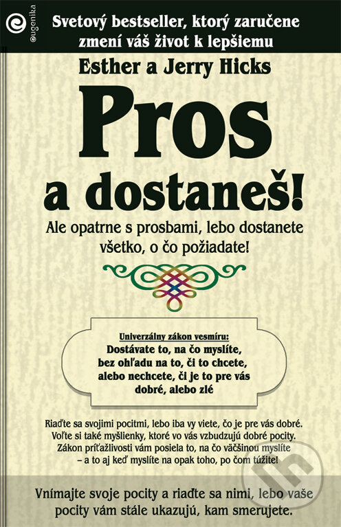 Kniha: Pros a dostaneš! (Esther Hicks a Jerry Hicks). Eugenika, 2008 Kniha: Pros a dostaneš! (Esther Hicks a Jerry Hicks). Eugenika, 2008