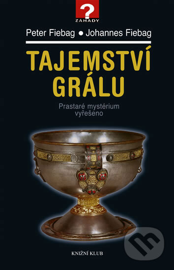 Kniha: Tajemství Grálu (Johannes Fiebag a Peter Fiebag). Knižní klub, 2008 Kniha: Tajemství Grálu (Johannes Fiebag a Peter Fiebag). Knižní klub, 2008