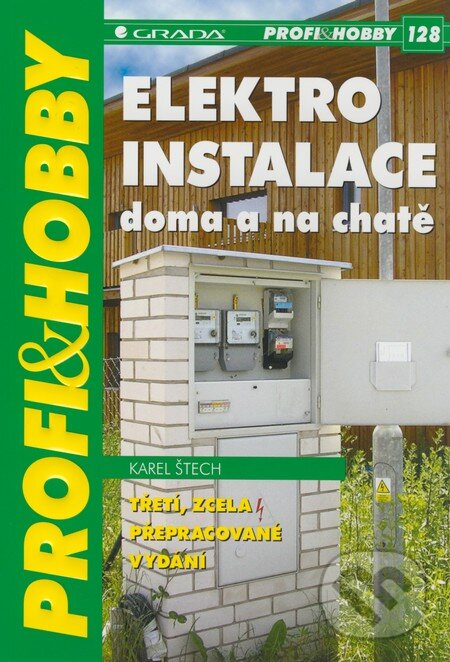 Kniha: Elektroinstalace doma a na chatě (Karel Štech). Grada, 2008 Kniha: Elektroinstalace doma a na chatě (Karel Štech). Grada, 2008